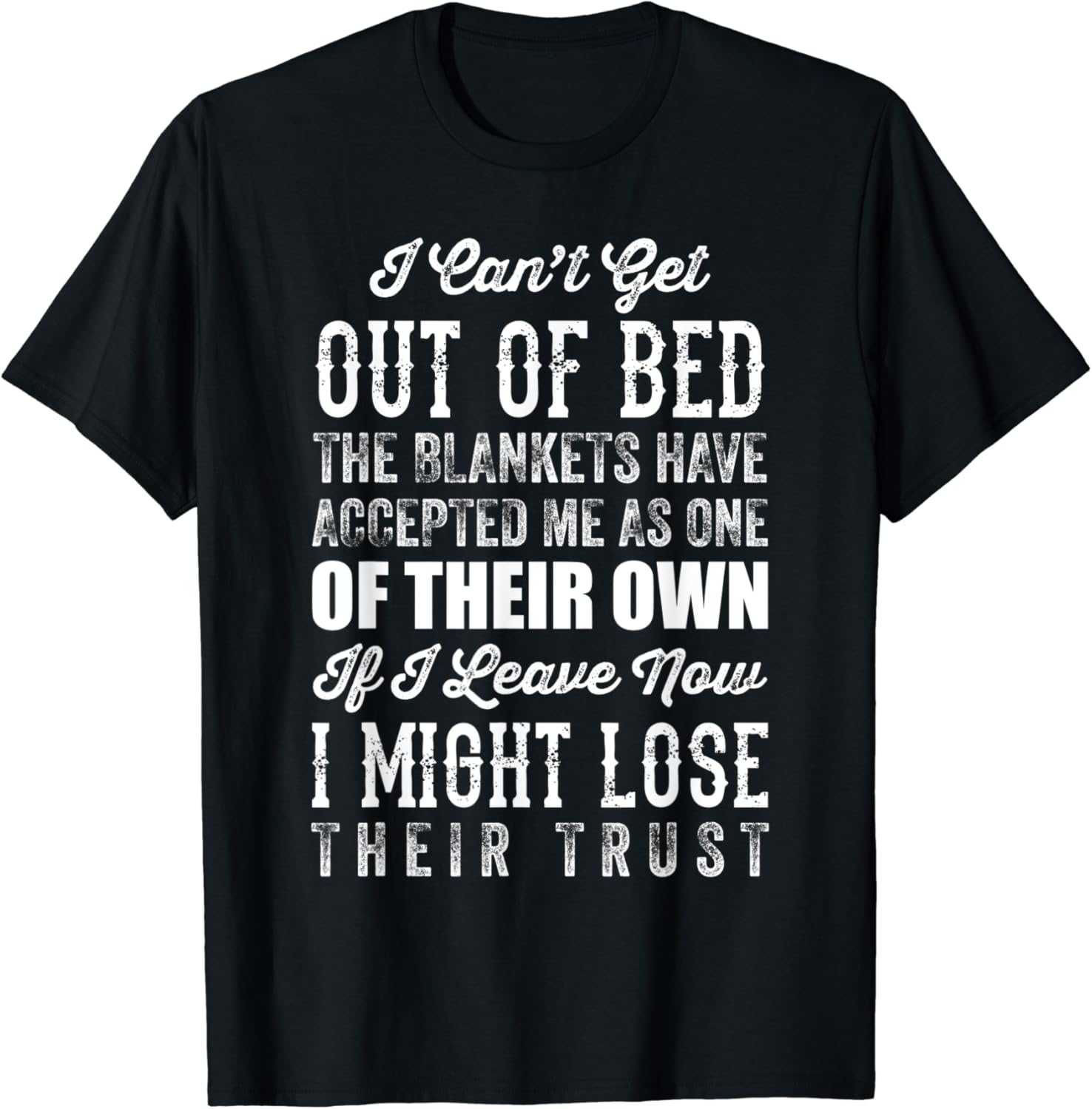 I Cant Get Out Of Bed Funny Humorous TShirt Amazon.co.uk Fashion